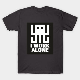 I WOEK ALONE T-Shirt